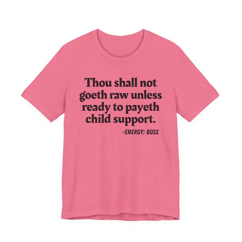 Thou Shall Not Goeth Raw Unless Ready To Payeth Child Support