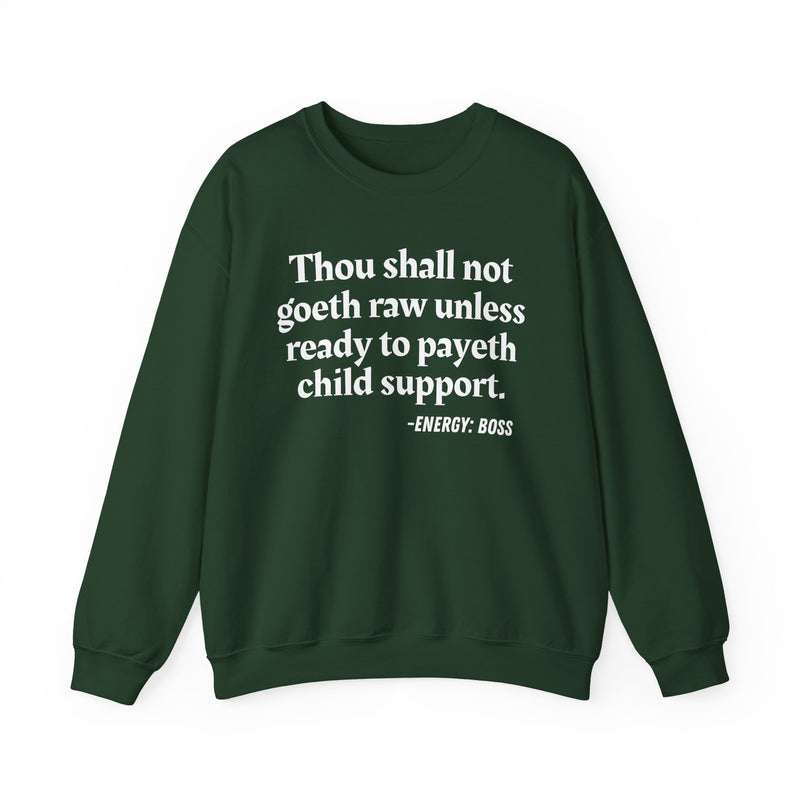 Sweatshirt with “THOU SHALL NOT GOETH RAW UNLESS READY TO PAYETH CHILD SUPPORT” statement print