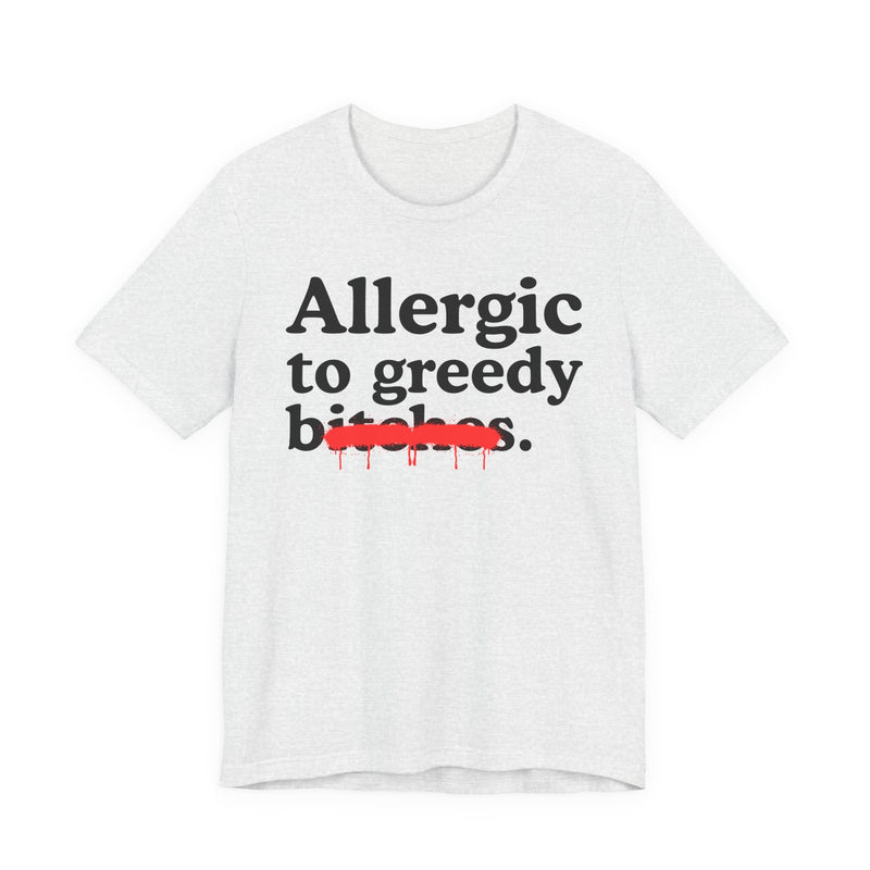 Allergic To Greedy Bitches