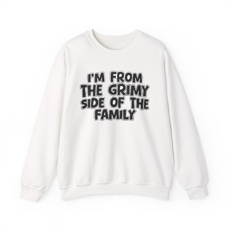 Black crewneck sweatshirt with bold chest statement text reading 'I'M FROM THE GRIMY SIDE OF THE FAMILY,' front flat-lay view.