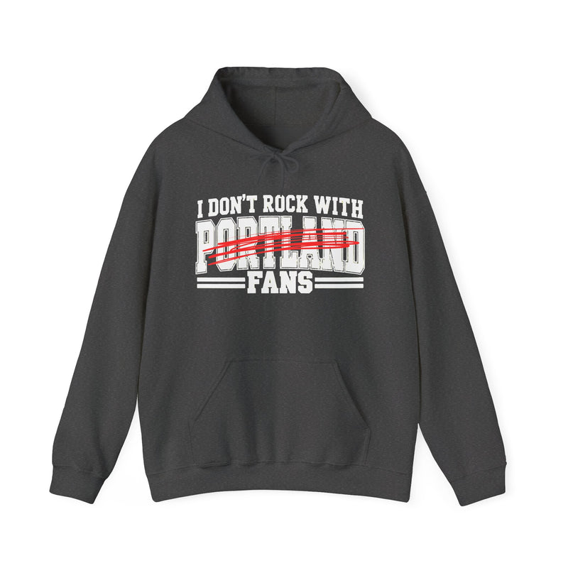 I Don’t Rock With Portland Fans – Funny Sport Rivalry Hoodie