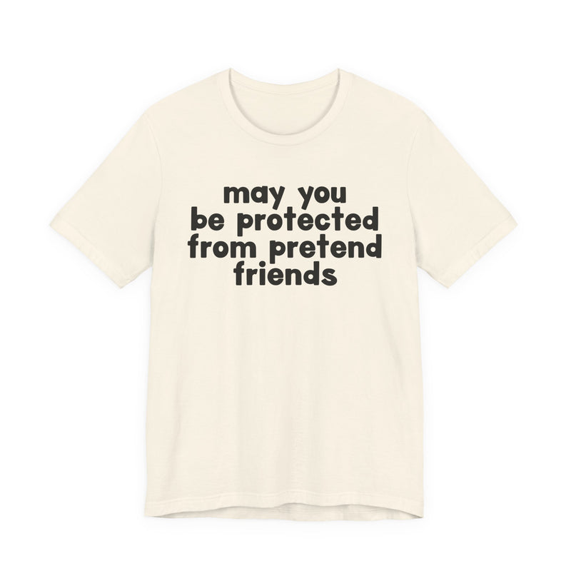 May You Be Protected From Pretend Friends — Funny Sarcastic Prayer Tee