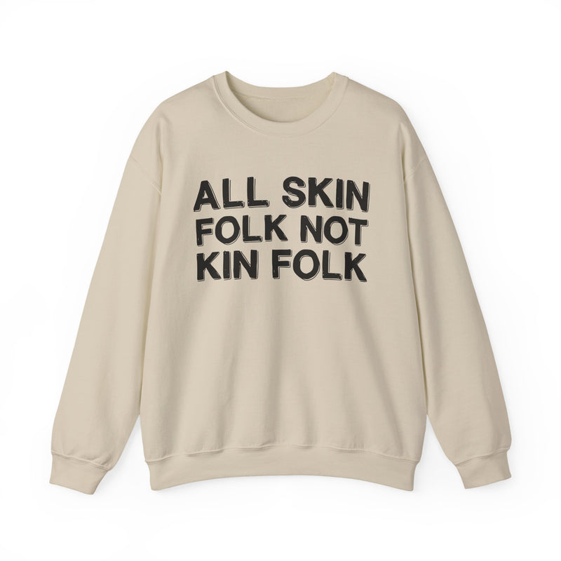 All Skin Folk Not Kin Folk — Black Saying Sweatshirt