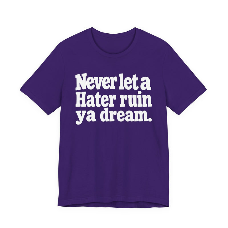 Never Let A Hater Ruin Ya Dream-Grind Mindset T-shirt