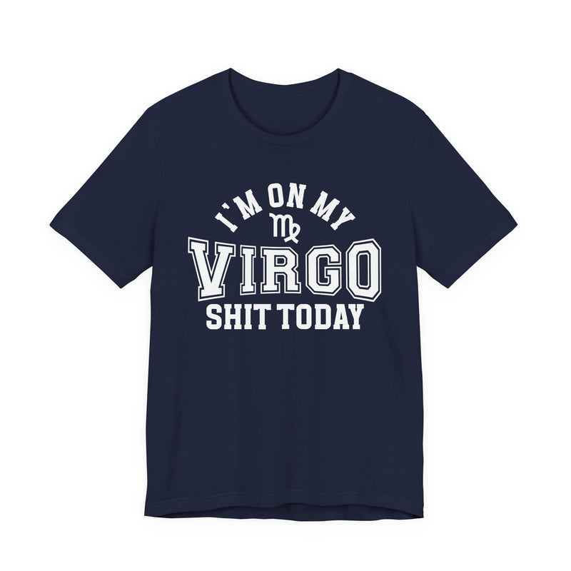 I'm On My Virgo Shit Today T-Shirt