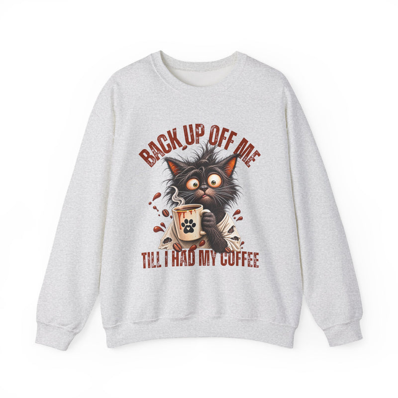 Back Up Off Me Till I Had My Coffee-Coffee Cat Sweatshirt