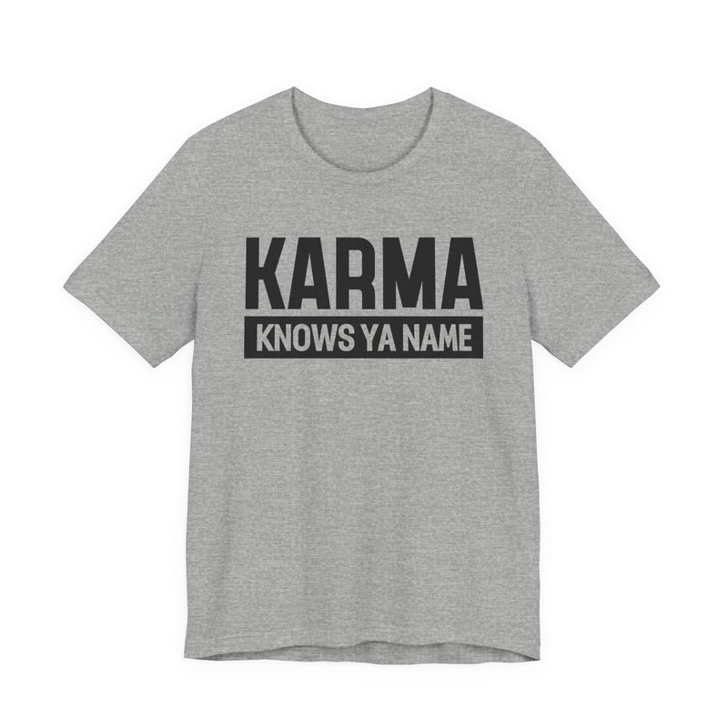 Karma Knows Ya Name T-Shirt