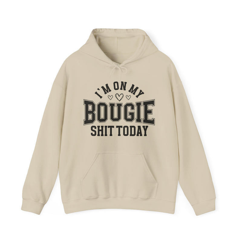 I'm On My Bougie Shit Today — Hoodie