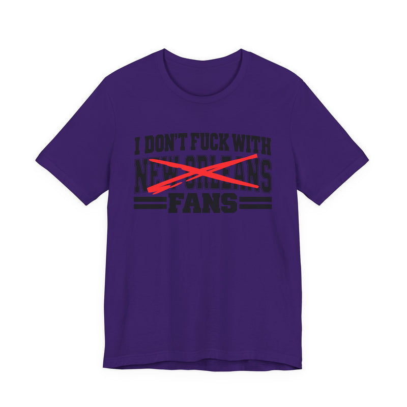 I Don't Fuck With New Orleans Fans — Bold Anti-Sports Fans T-Shirt