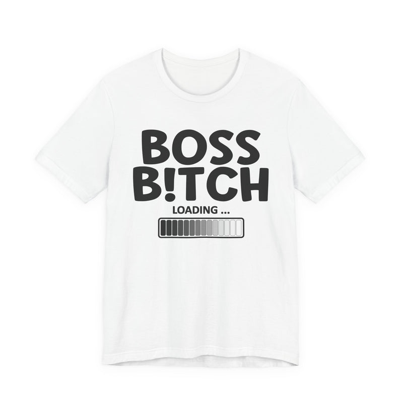 Boss Bitch Loading T-Shirt