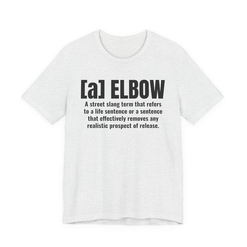 A Elbow — Prison Slang Definition T-Shirt