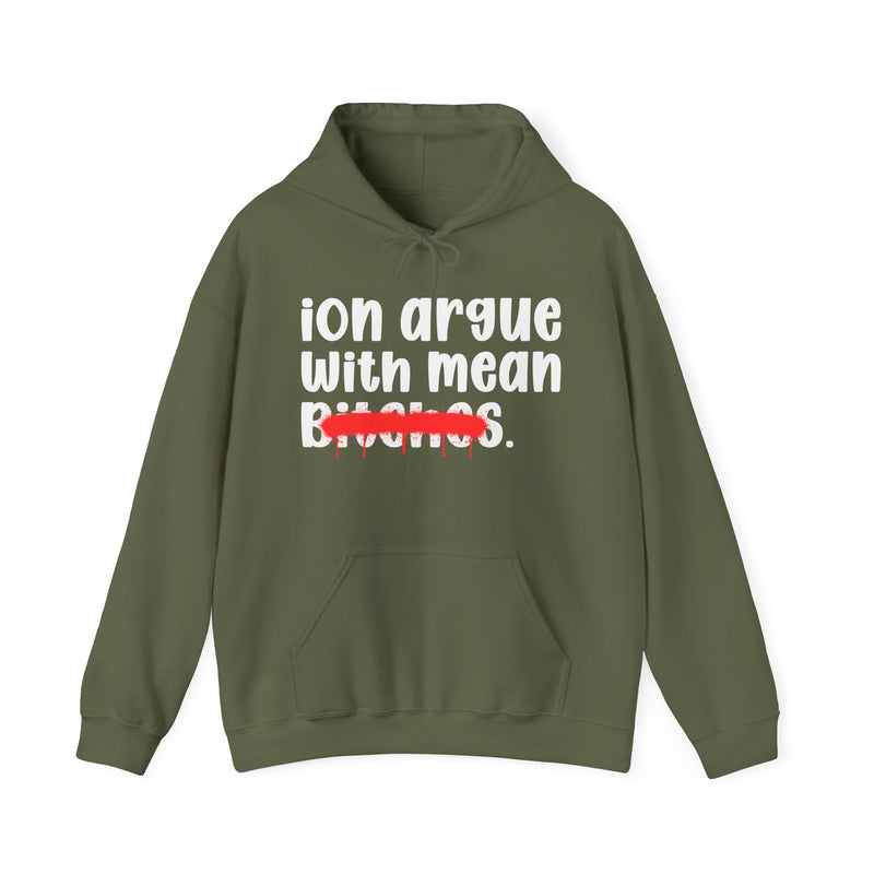 ION (I Don't) Argue With Mean Bitches — Funny Sassy Statement Hoodie