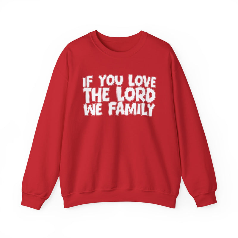 If You Love The Lord We Family — Inspirational Faith Sweatshirt