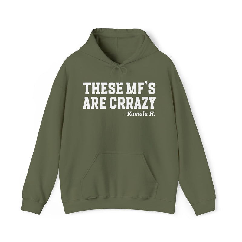 These MF's Are Crazy — Hoodie
