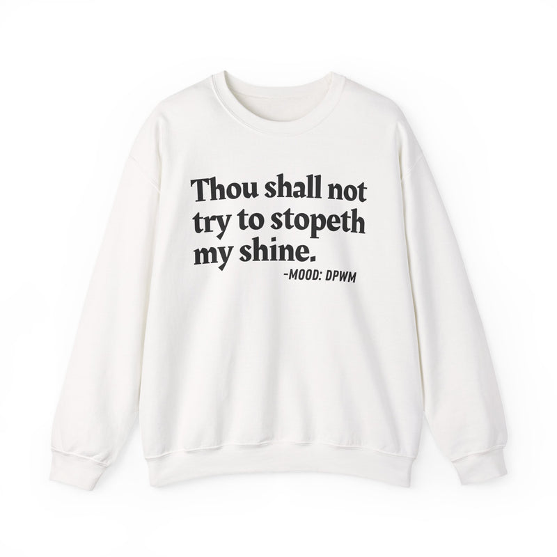 Sweatshirt with “THOU SHALL NOT TRY TO STOPETH MY SHINE” statement print