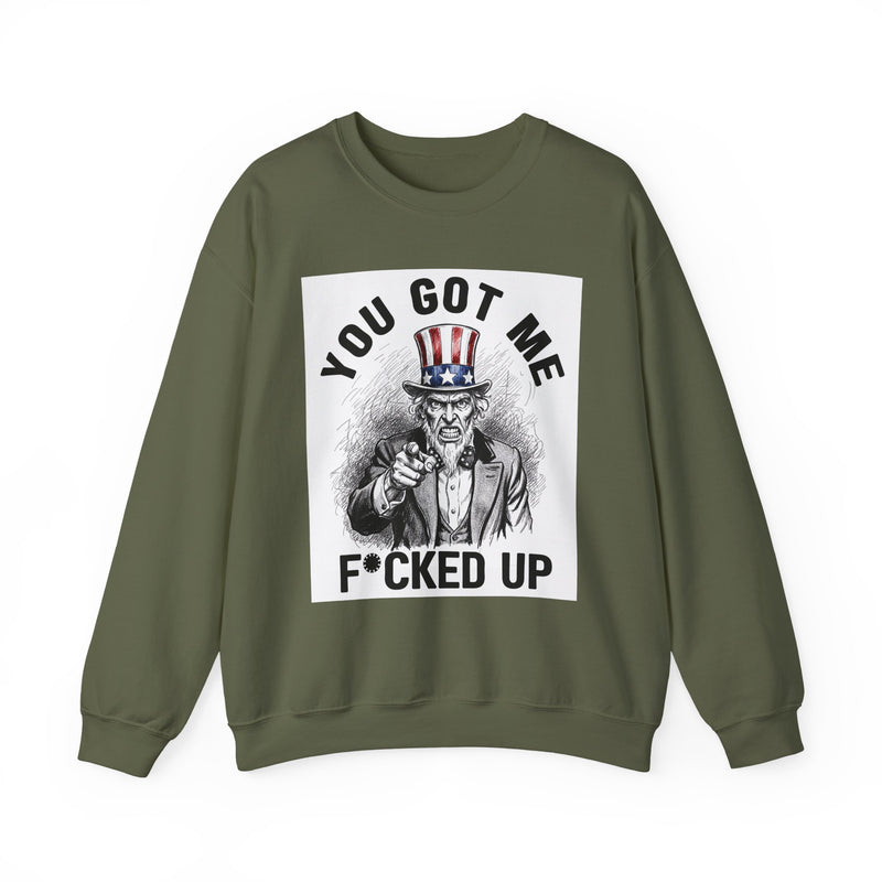 You Got Me Fucked Up (Uncle Sam) — Sweatshirt alternate view 6: YOU GOT ME FUCKED UP (UNCLE SAM) in bold statement lettering. Street Talk Designs politics and power statement apparel.