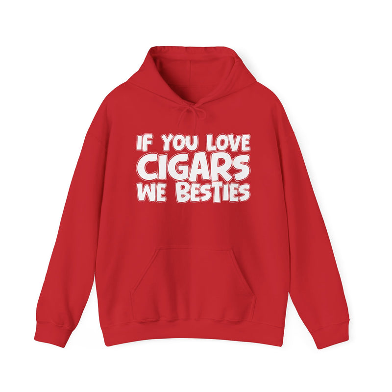 If You Love Cigars We Besties — Motivational Hustle Statement Hoodie