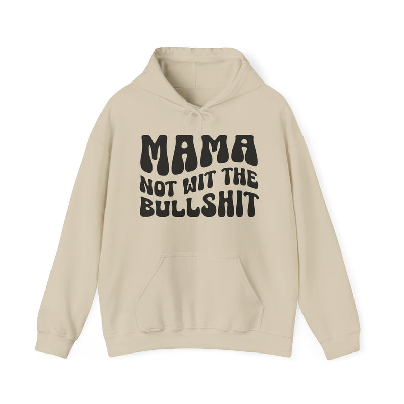 Mama Not Wit The Bullshit — Hoodie alternate view 4: MAMA NOT WIT THE BULLSHIT in bold statement lettering. Street Talk Designs mama statement apparel.