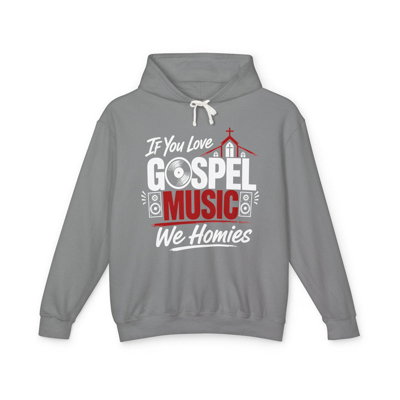 If You Love Gospel Music We Homies - Gospel Music Lovers Hoodie