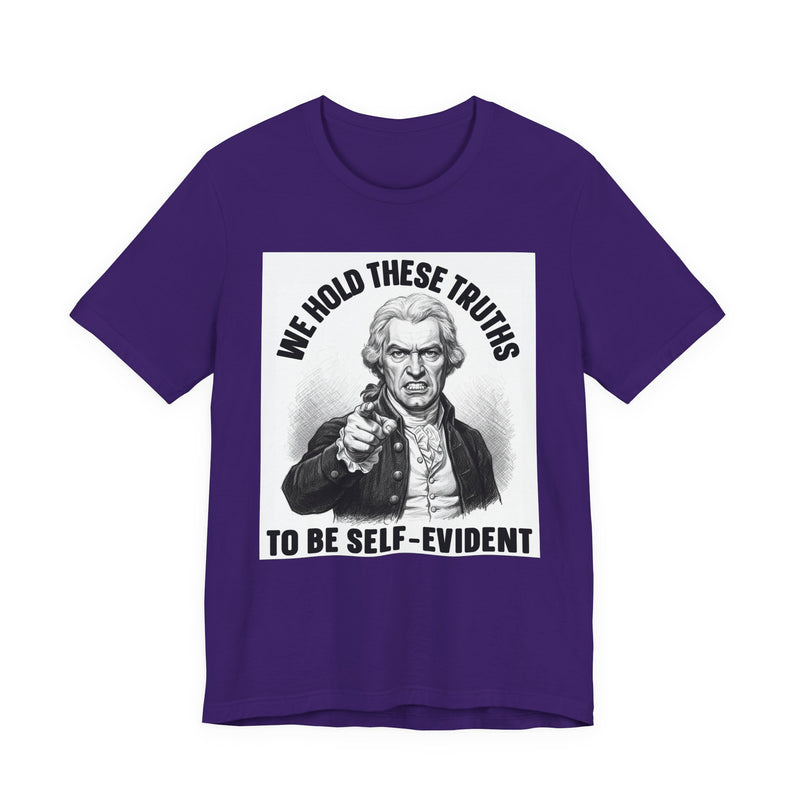We Hold These Truths To Be Self Evident T-Shirt