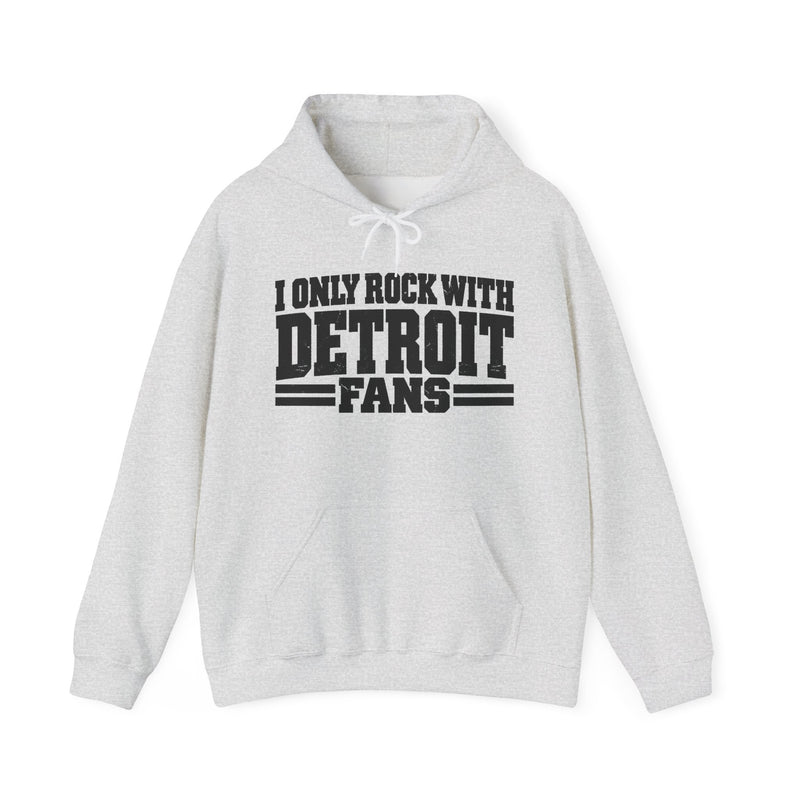 I Only Rock With Detroit Fans -Fun Sports Hoodie