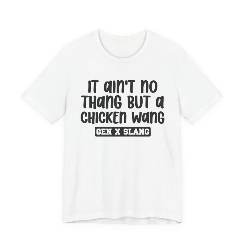 It Ain't No Thang But A Chicken Wang — Bold Statement T‑Shirt