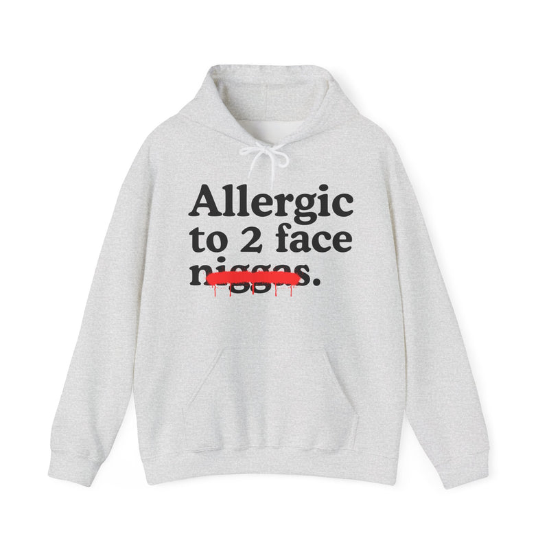 Allergic To 2 Face Niggas — Funny Reaction Hoodie
