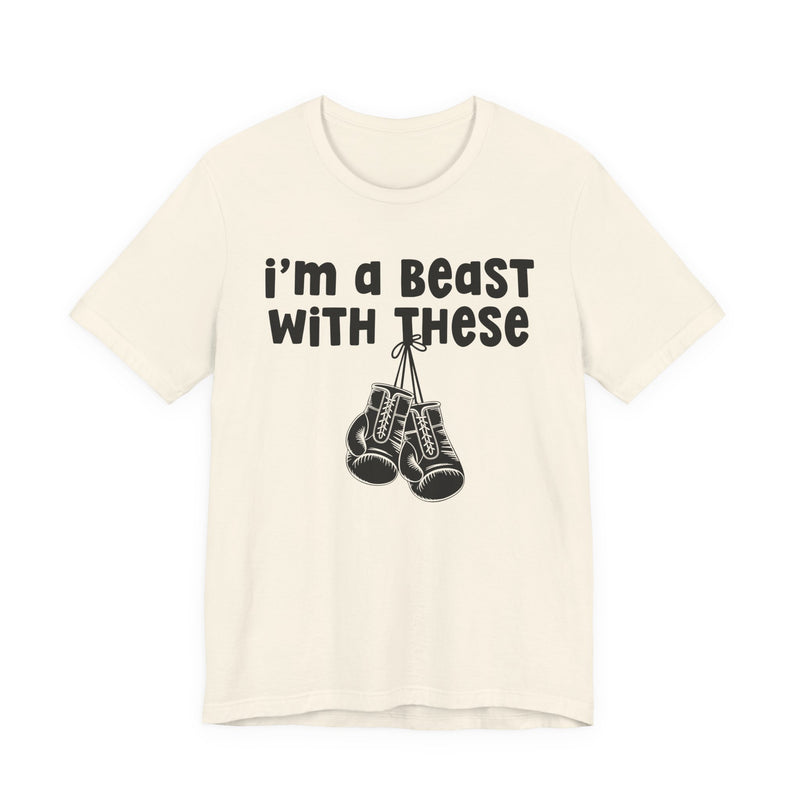 White t-shirt with boxing gloves and black collegiate lettering reading I'M A BEAST WITH THESE, flat-lay view.