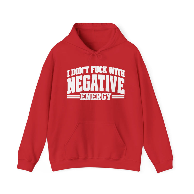 I Don't Fuck With Negative Energy - Motivational Message Hoodie