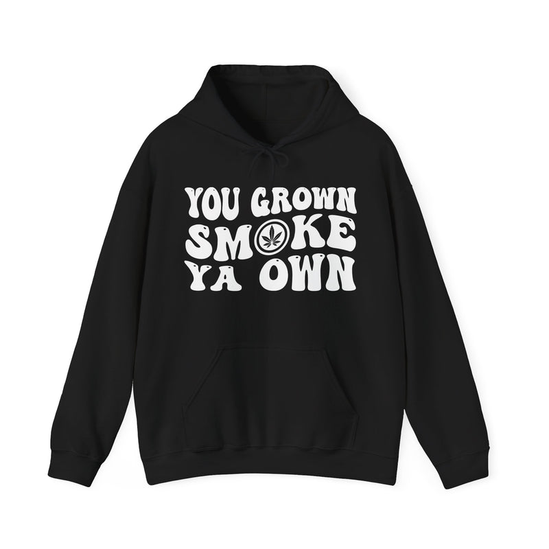 You Grown Smoke Ya Own — Hoodie