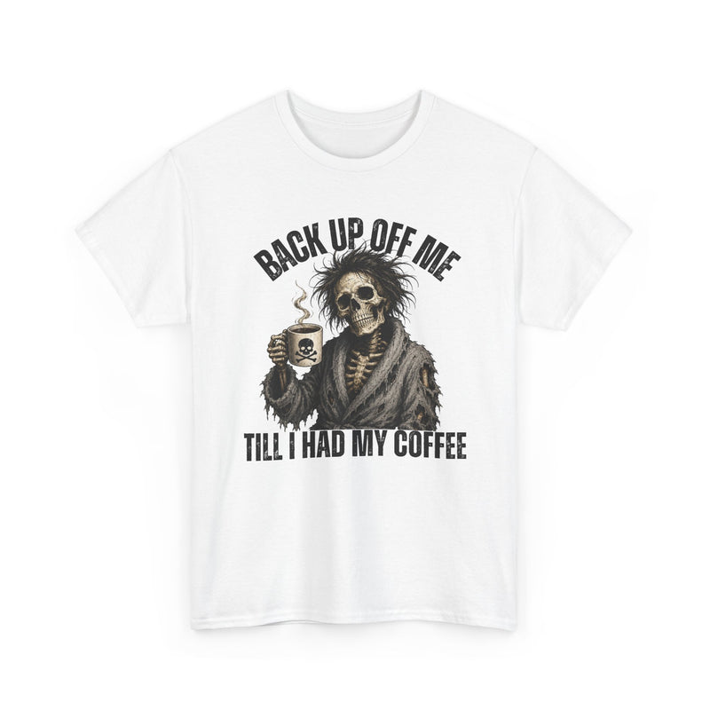 Back Up Off Me Till I Had My Coffee-Skeleton Coffee Sweatshirt