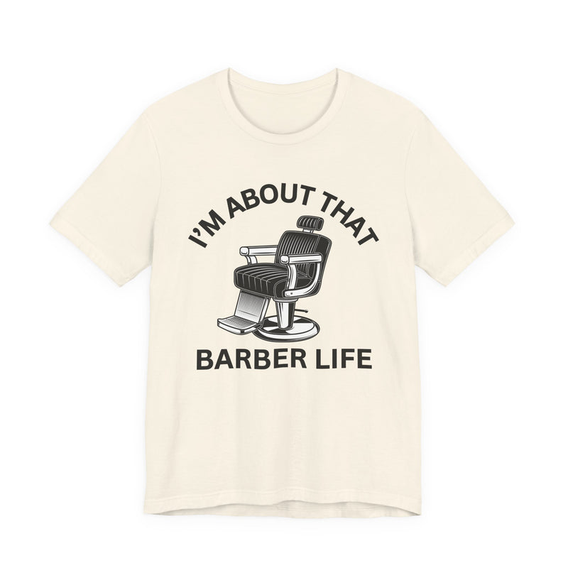 I'm About That Barber Life T-Shirt