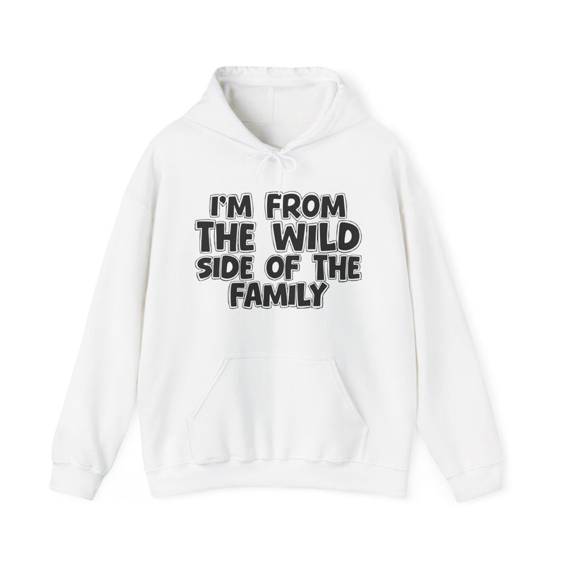 White hoodie with 'I'M FROM THE WILD SIDE OF THE FAMILY' in black hand-drawn bubble lettering on the chest, front flat-lay mockup view.