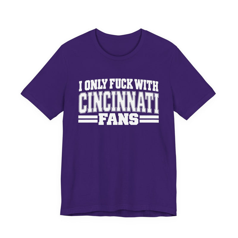 I Only Fuck With Cincinnati Fans — T-Shirt back view: I ONLY FUCK WITH CINCINNATI FANS in bold statement lettering. Street Talk Designs sports statement apparel.