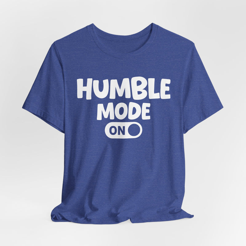Humble Mode On — Motivational Positive Graphic T-Shirt