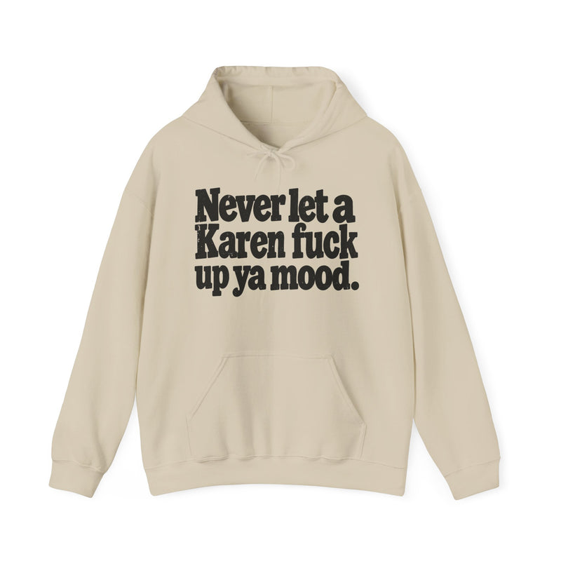 Never Let A Karen Fuck Up Ya Mood -Street Motivational Hoodie