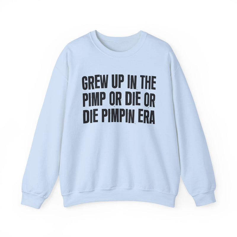 Grew Up In The Pimp Or Die Or Die Pimpin Era