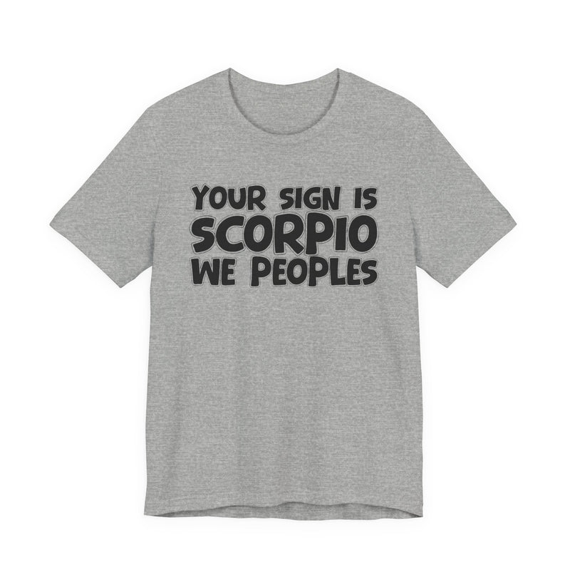 If Your Sign Is SCORPIO We Peoplez —— Fun Astrology T-Shirt for SCORPIOS