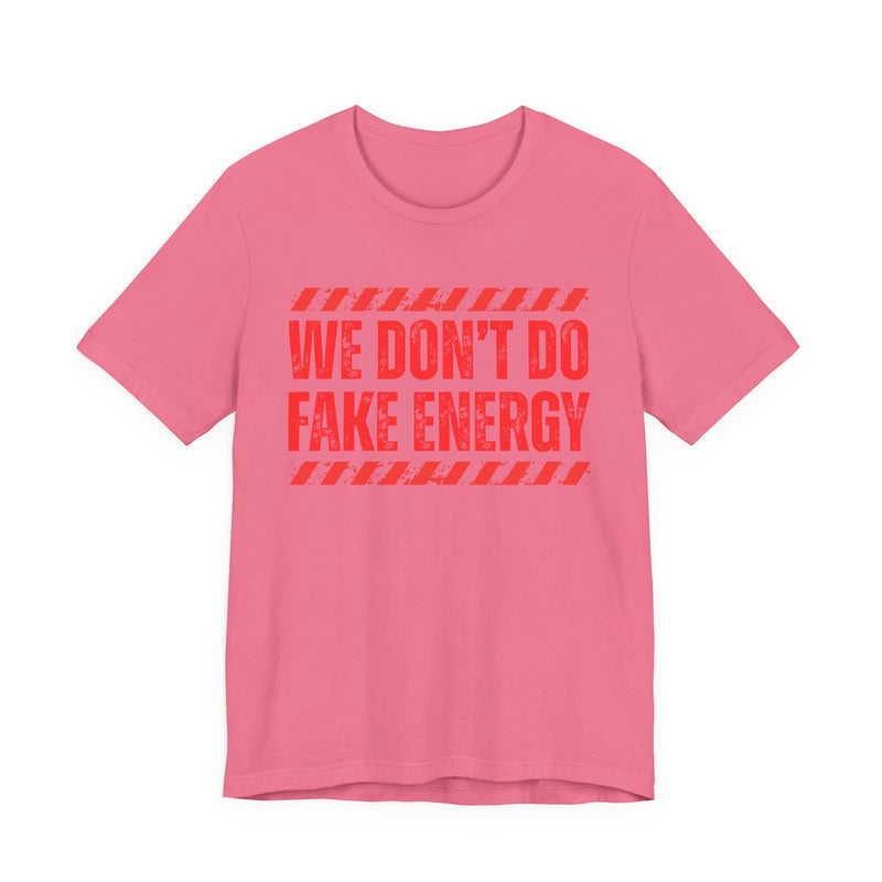We Don't Do Fake Energy-Couples Boundary T-shirt