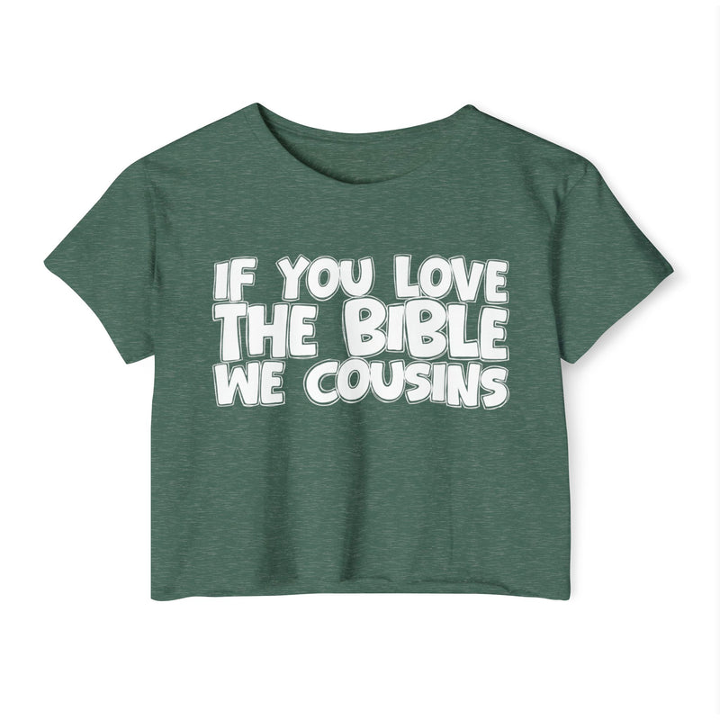 If You Love The Bible We Cousins — Spiritual Pride Crop Top