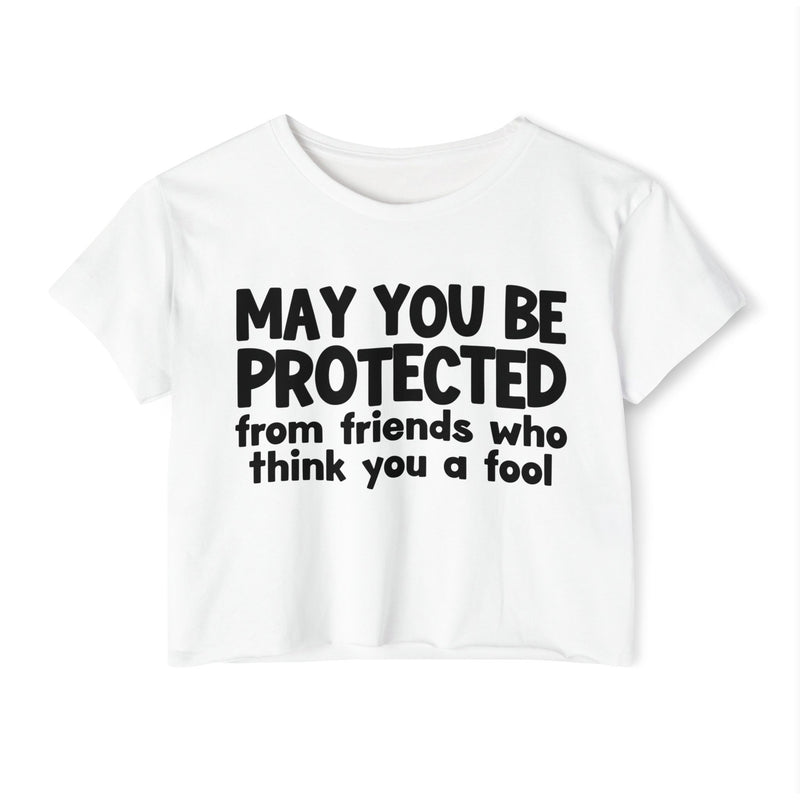May You Be Protected From Friends Who Think You A Fool - Funny Sarcastic Prayer Crop Top