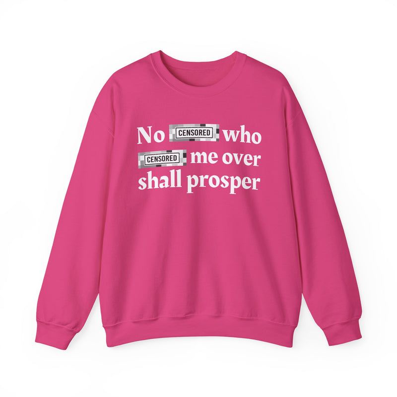 No Bitch Who Fuck Me Over Shall Prosper — Sweatshirt