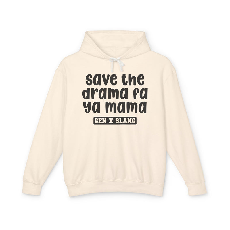 Save The Drama Fa Ya Mama — Gen X Slang Hoodie