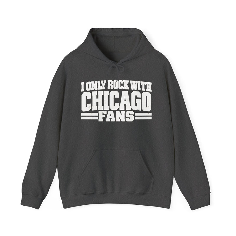 I Only Rock With Chicago Fans — Hoodie alternate view 7: I ONLY ROCK WITH CHICAGO FANS in bold statement lettering. Street Talk Designs sports statement apparel.