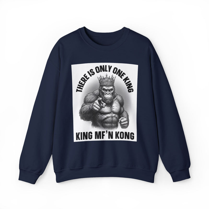 There Is Only One King: King MF'n Kong — Sweatshirt