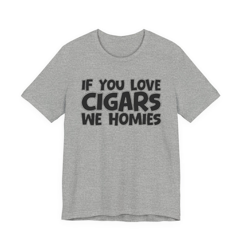 If You Love Cigars We Homies — Motivational Hustle Statement T-Shirt