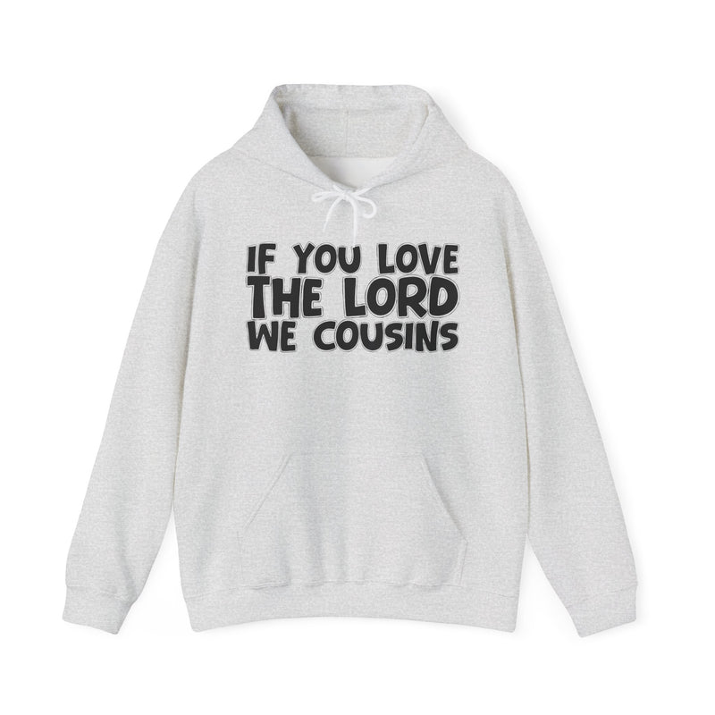 If You Love The Lord We Cousins - Inspirational Faith Hoodie