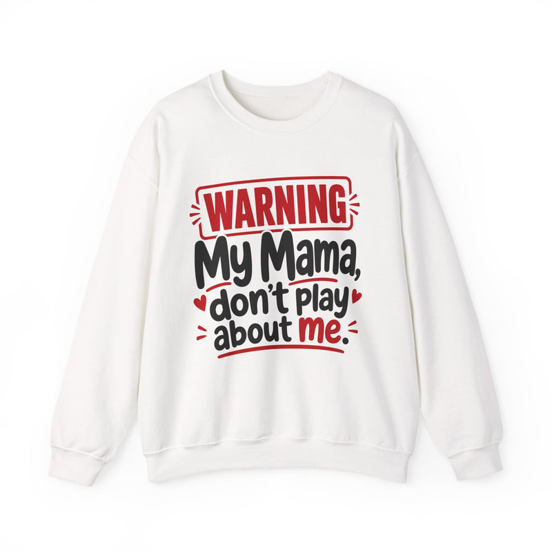My Mama, Don't Play About Me — Adult Parent-Child Sweatshirt