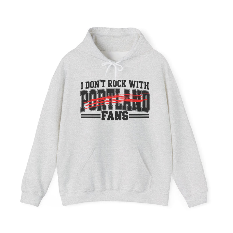 Hoodie with bubble lettering reading I DON’T ROCK WITH Portland FANS, front view.