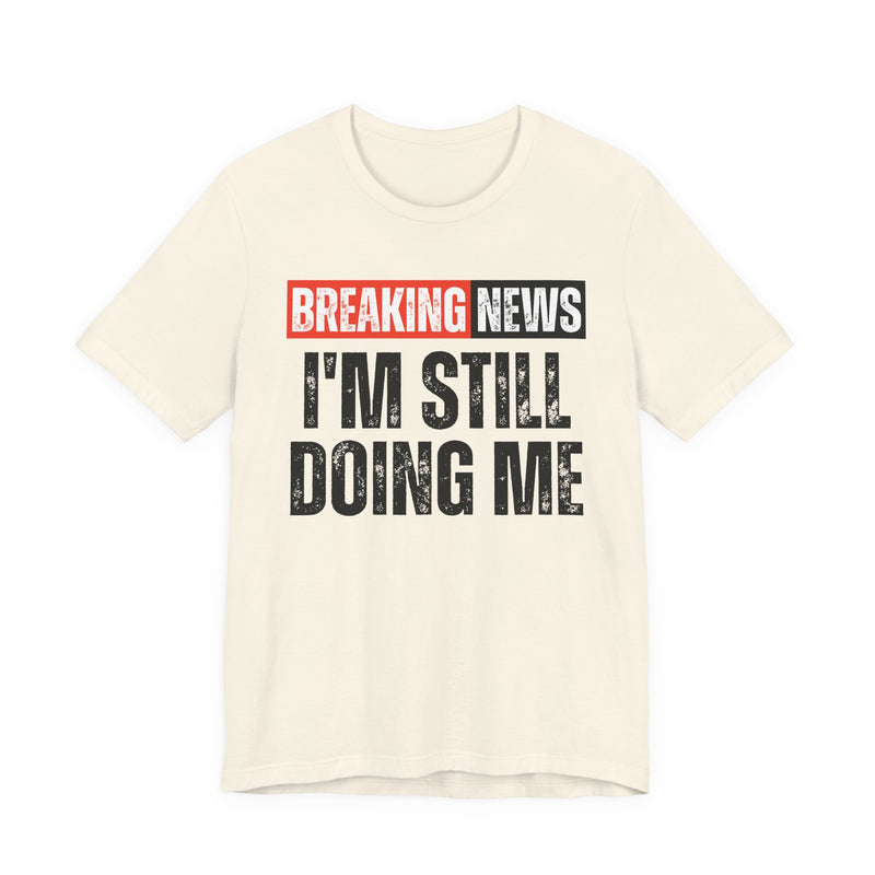 Breaking News: I'm Still Doing Me- Funny News Alert Hoodie